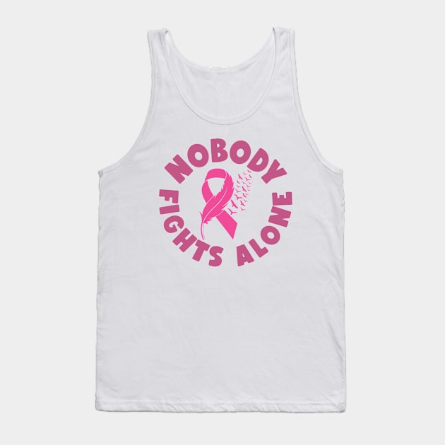 Nobody Fights Alone - Breast Cancer Awareness Pink Cancer Ribbon Support Tank Top by Color Me Happy 123